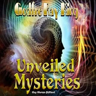 Unveiled Mysteries Audiobook By Godfr&eacute; Ray King, Guy Warren Ballard cover art