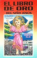 El Libro De Oro Del Niño Jesús B00F04YWO6 Book Cover