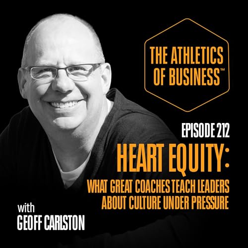 Heart Equity: What Great Coaches Teach Leaders About Culture Under Pressure