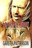 My Lion's Heart: A Life for the Lions of Africa (English Edition)