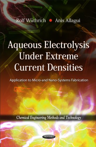 Aqueous Electrolysis Under Extreme Current Densities: Application to Micro- and Nano-Systems Fabrication (Chemical...