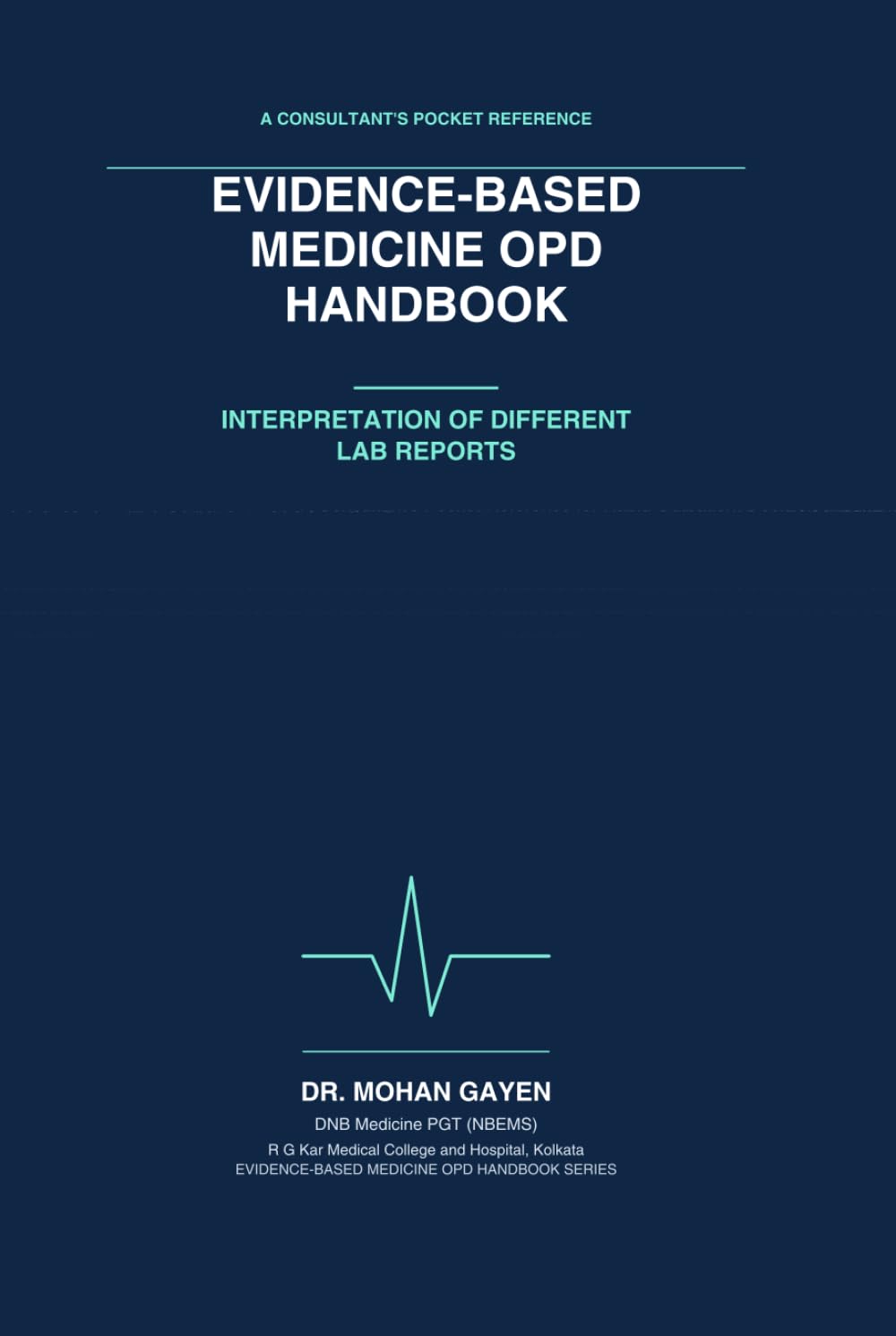 Evidence-Based Medicine OPD Handbook: Interpretation of Different Lab Reports: A Consultant's Pocket Reference for Rapid Outpatient Decision-Making