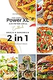 The Complete Power XL Air Fryer Grill Cookbook: Snack and Sandwich 2 Cookbooks in 1 (Air Fryer Cookbook)