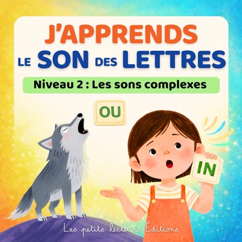 J'apprends le son des lettres niveau 2 : Les sons complexes: méthode de lecture dès la maternelle