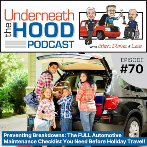 Preventing Breakdowns: The FULL Automotive Maintenance Checklist You Need Before Holiday Travel!