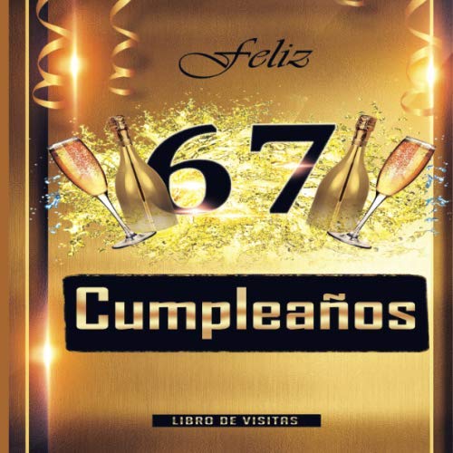 Feliz 67 Cumpleaños Libro de Visitas: Un libro de visitas para fiesta de 67 cumpleaños – Decoración y regalos originales para hombres y mujeres - 67 ... Cumple 67 años, y fotos de los invitados