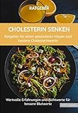 Cholesterin senken - Dein Ratgeber für einen gesünderen Körper und bessere Cholesterinwerte: Wertvolle Erfahrungen und Richtwerte für bessere Blutwerte - Anette Wukonig 