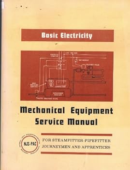 Paperback Basic Electricity Mechanical Equipment Service Manual (For Steamfitter-Pipefitter, Journeymen and Apprentices) Book