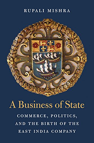 Télécharger A Business of State: Commerce, Politics, and the Birth of the East India Company (Harvard historical Livre PDF Gratuit