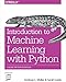 Introduction to Machine Learning with Python: A Guide for Data Scientists