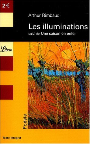 Les Illuminations: suivi de Une Saison en Enfer