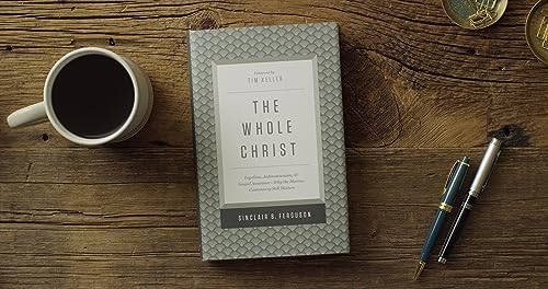 The Whole Christ: Legalism, Antinomianism, and Gospel Assurance--Why the Marrow Controversy Still Matters - Image 2