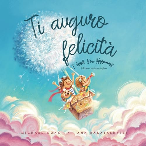 Image of Ti auguro felicità: Edizione italiano-inglese (I Wish You Happiness: Italian-English edition) (La serie Amore incondizionato (italiano-inglese)) (Italian Edition)