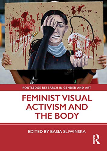 Feminist Visual Activism and the Body (Routledge Research in Gender and Art) (English Edition)