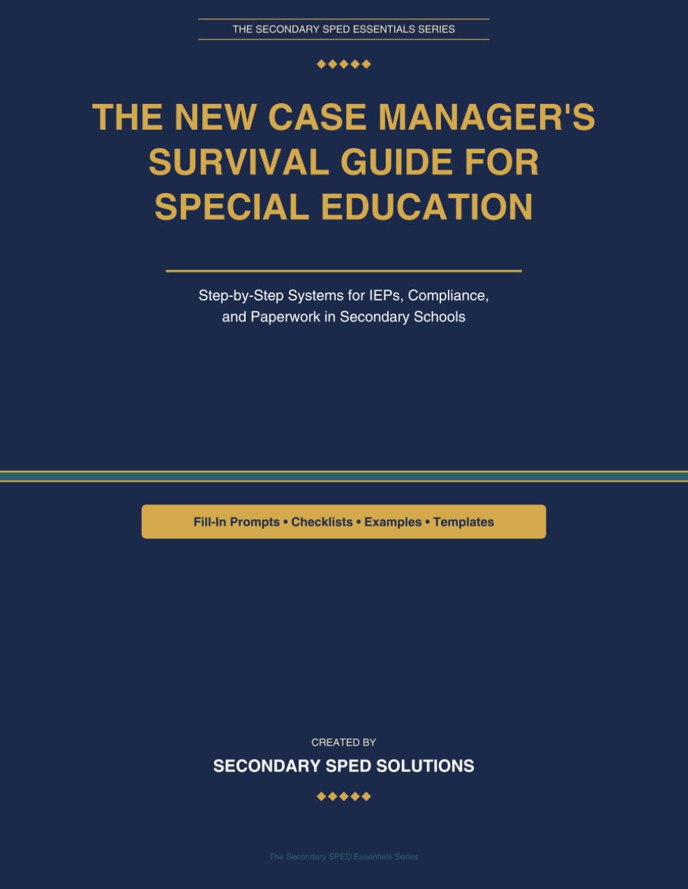 The New Case Manager's Survival Guide for Special Education: Step-by-Step Systems for IEPs, Compliance, and Paperwork in Secondary Schools (The Secondary SPED Essentials Series)