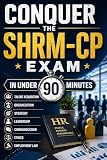 Conquer the SHRM-CP Exam in Under 90 Minutes: Study Guide for Human Resource Certification Covering Talent Acquisition, Organization, Strategy, Leadership, ... Law (Human Resources) (English Edition)