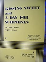 Kissing Sweet, and A Day for Surprises: Two Short Plays B01L9OFN8Y Book Cover