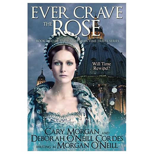 Ever Crave the Rose (The Elizabethan Time Travel Series Book 3)