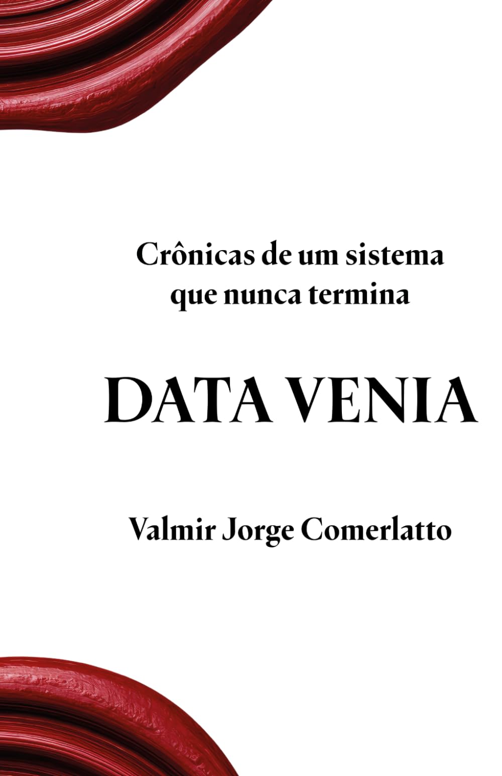 DATA VENIA: Crônicas de um sistema que nunca termina