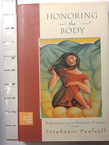 Honoring the Body: Meditations on a Christian Practice