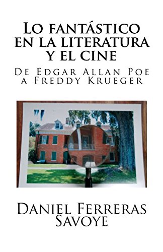 Lo fantástico en la literatura y el cine: De Edgar Allan Poe a Freddy Krueger (Spanish Edition)