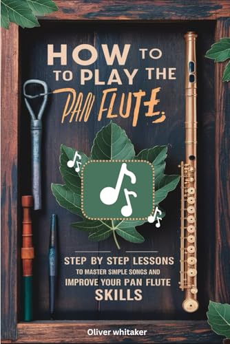 How To Play The Pan Flute: Step By Step Lessons