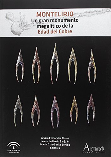Montelirio: un gran monumento megalítico de la Edad del Cobre (Arqueología. Monografías)