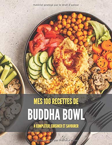 Télécharger MES 100 RECETTES de BUDDHA BOWL A compléter, cuisiner et savourer: Livre de recettes à écrire soi Livre eBook France