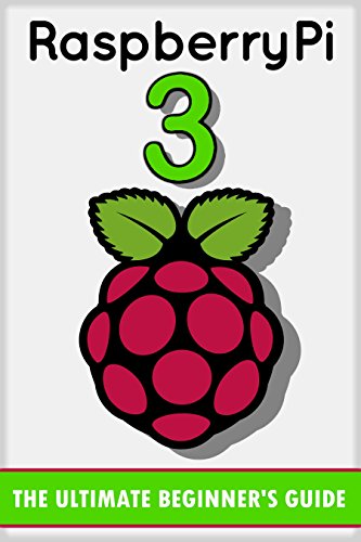 Raspberry Pi 3: The Ultimate Beginner’s Guide! (Raspberry Pi 3) (English Edition) PDF Ebook En Ligne