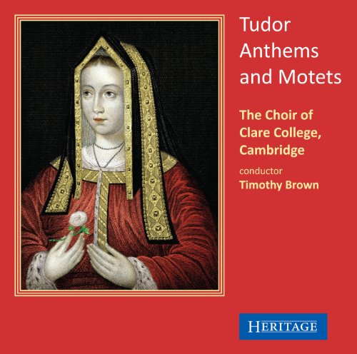 Tudor Anthems and Motets. Choeur du Clare College, Brown.