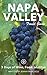 Napa Valley Travel Guide (Unanchor) - 3 Days of Wine, Food, and Fun