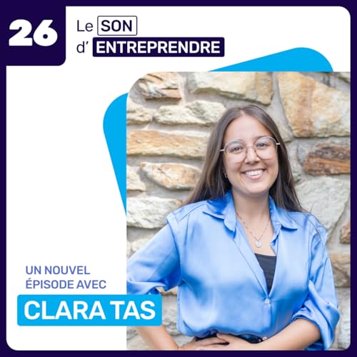 Le Son d&rsquo;Entreprendre &ndash; Episode 26 &ndash; Rencontre avec Clara Tas, autoentrepreneure & fondatrice de Icare Events