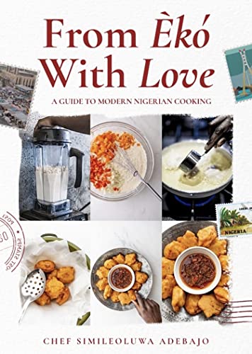 From Eko With Love - A Guide to Modern Nigerian Cooking (English Edition)