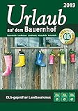 Urlaub auf dem Bauernhof 2019: Bauernhöfe - Landhäuser - Landhotels - Winzerhöfe - Reiterhöfe