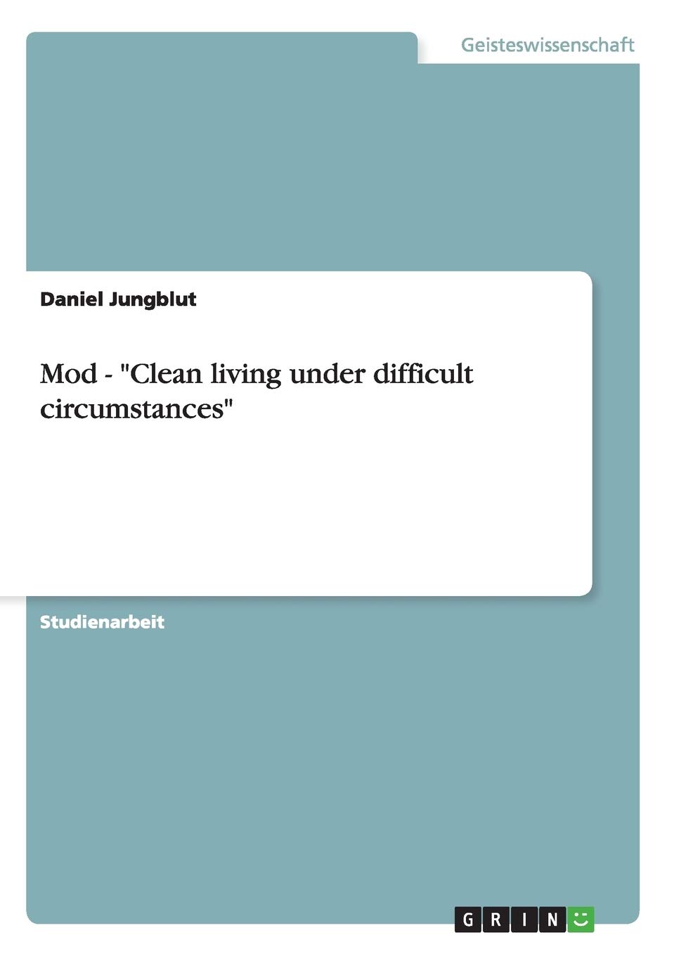 Mod - Clean living under difficult circumstances