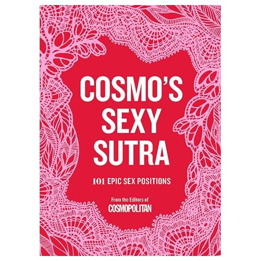 Cosmo's Sexy Sutra: 101 Epic Sex Positions