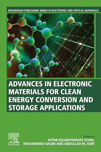 Advances in Electronic Materials for Clean Energy Conversion and Storage Applications (Woodhead Publishing Series in Electronic and Optical Materials) (English Edition)
