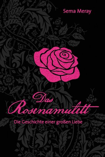 Preisvergleich Produktbild Das Rosenamulett: Die Geschichte einer großen Liebe.