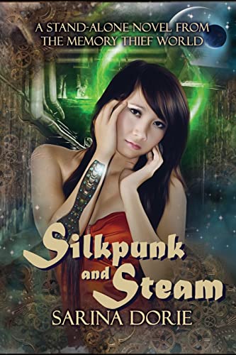 Silkpunk and Steam: A Memory Thief World Novel (The Memory Thief Series) (Volume 5)