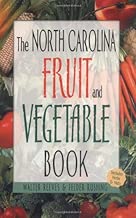 The North Carolina Fruit and Vegetable Book: Includes Herbs & Nuts (Southern Fruit and Vegetable Books)
