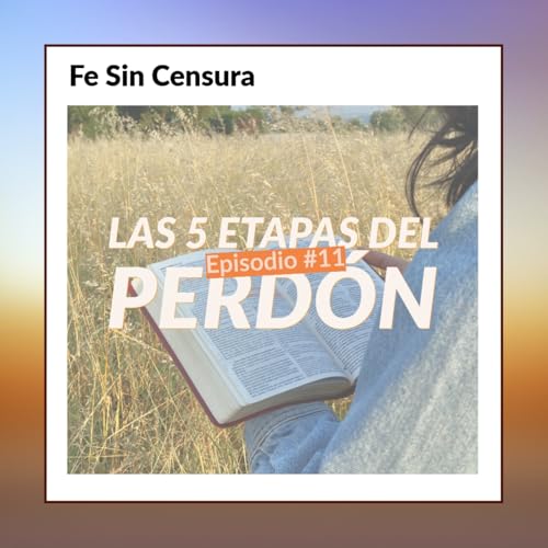 Page de couverture de Episodio 11 - Las 5 etapas del perdón