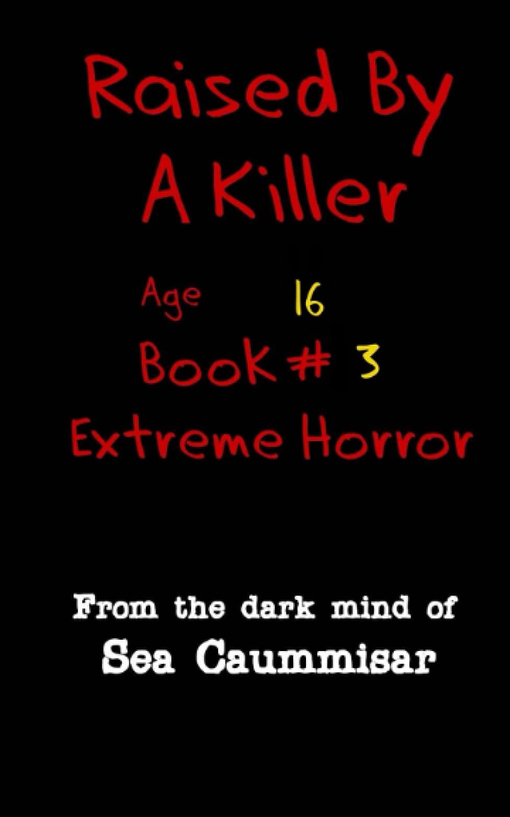 Raised By A Killer: Extreme Horror Book #3 Age 16