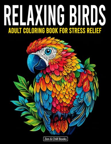 Relaxing Birds: Adult Coloring Book for Stress Relief (Relaxing Adult Coloring Book Series for Stress Relief)