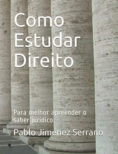 Como Estudar Direito: Para melhor apreender o saber jurídico (Portuguese Edition)