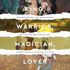 King, Warrior, Magician, Lover Audiolibro Por Robert Moore, Doug Gillette arte de portada