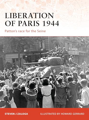 Liberation of Paris 1944: Patton’s race for the Seine (Campaign Book 194) (English Edition)