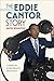 The Eddie Cantor Story: A Jewish Life in Performance and Politics (Brandeis Series in American Jewish History, Culture, and Life)