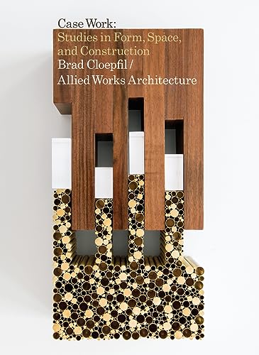 Brad Cloepfil / Allied Works Architecture: Case Work: Studies in Form, Space & Construction