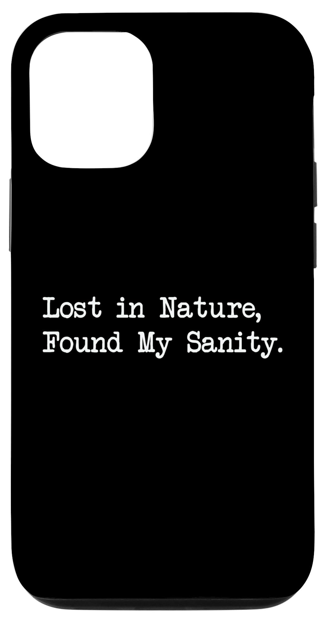 Lost in Nature Found My Sanity Funny Camping Case for iPhone 13