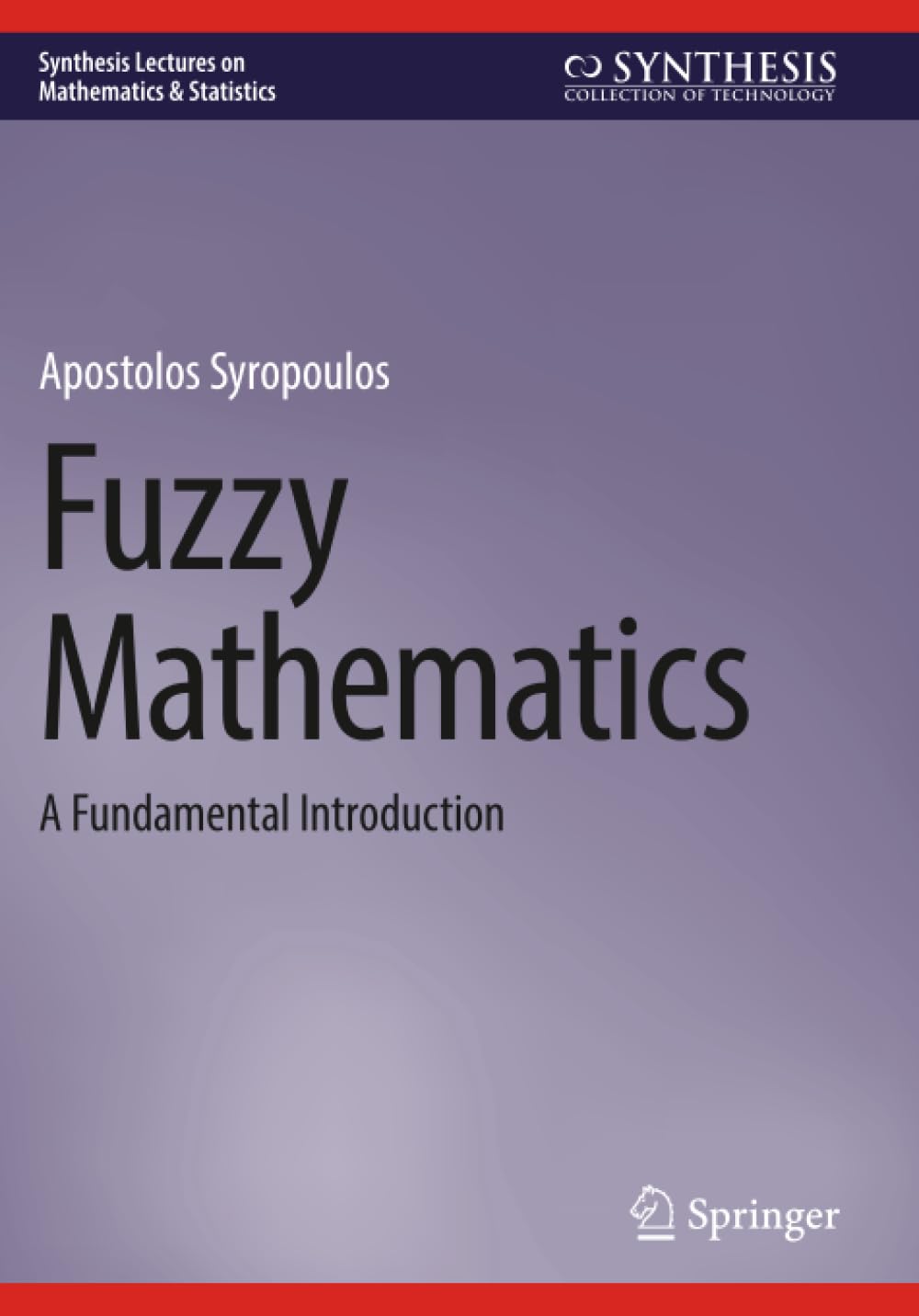 Fuzzy Mathematics: A Fundamental Introduction (Synthesis Lectures on Mathematics & Statistics)